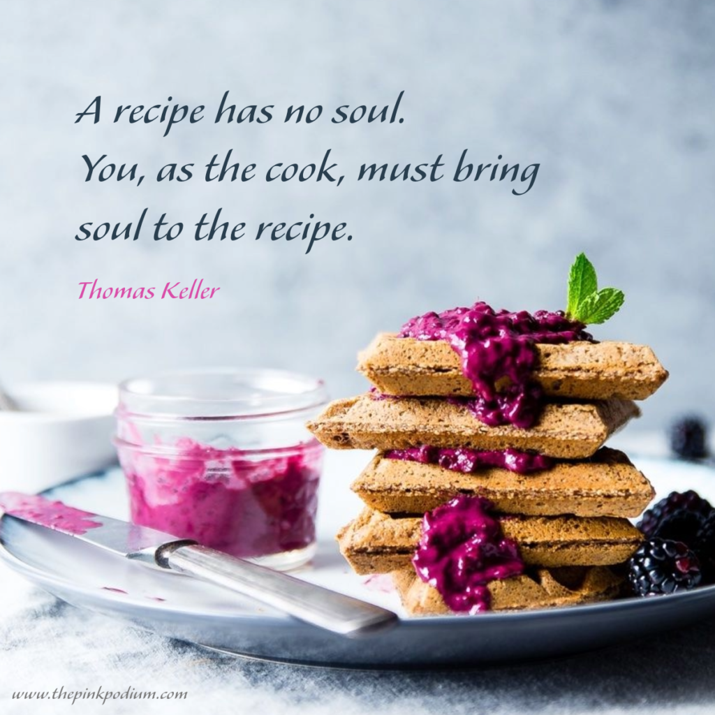 soul of a recipe is the cook